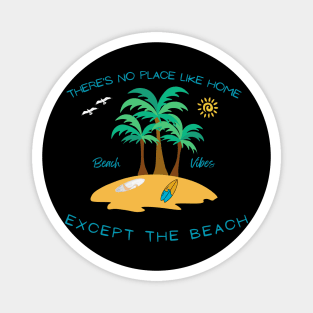 There's No Place Like Home Except the Beach Magnet